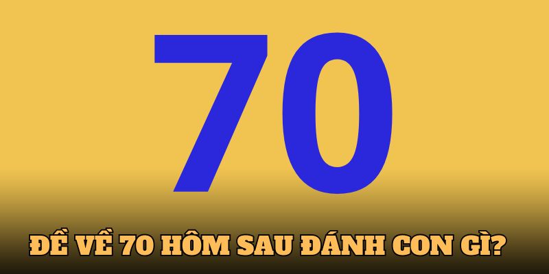 de-ve-70-hom-sau-danh-con-gi-anh-dai-dien