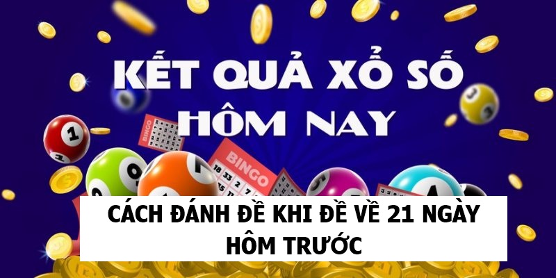 Giải thích đôi nét về ý nghĩa số 21 trong chơi lô đề