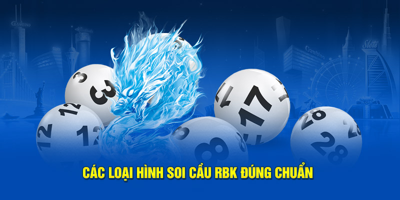 Các loại hình soi cầu RBK đúng chuẩn