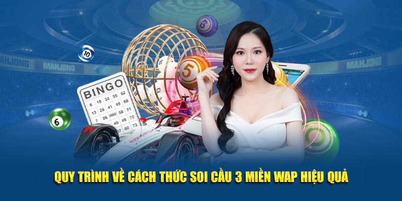 Quy trình về cách thức soi cầu 3 miền wap hiệu quả