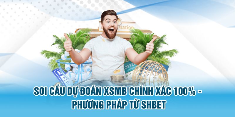 soi-cau-du-doan-xsmb-chinh-xac-100-phuong-phap-tu-shbet (1)