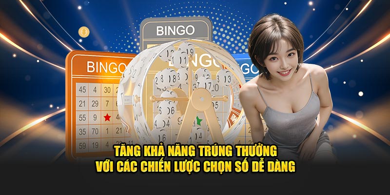 Tăng khả năng trúng thưởng với các chiến lược chọn số dễ dàng